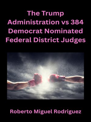 cover image of The Trump Administration vs 384 Democrat Nominated Federal District Judges